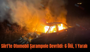 Siirt’te Otomobil Şarampole Devrildi: 6 Ölü 1 Yaralı