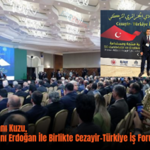 Siirt TSO Başkanı Kuzu, Cumhurbaşkanı Erdoğan İle Birlikte Cezayir-Türkiye İş Forumu’na Katıldı