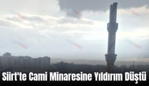 Siirt’te Cami Minaresine Yıldırım Düştü