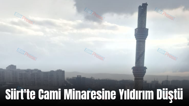 Siirt’te Cami Minaresine Yıldırım Düştü
