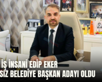 SİİRTLİ İŞ İNSANI EDİP EKER BAĞIMSIZ BELEDİYE BAŞKAN ADAYI OLDU