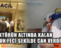 TRAKTÖRÜN ALTINDA KALAN ÇOCUK FECİ ŞEKİLDE CAN VERDİ