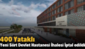 400 Yataklı Yeni Siirt Devlet Hastanesi İhalesi İptal edildi