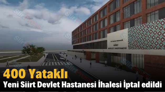 400 Yataklı Yeni Siirt Devlet Hastanesi İhalesi İptal edildi