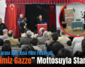 6. Uluslararası Siirt Kısa Film Festivali “Kalbimiz Gazze” Mottosuyla Start Aldı