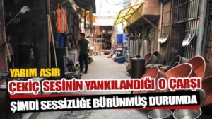 Çekiç sesinin uzun yıllar eksik olmadığı demirciler çarşısı sessizliğe büründü.