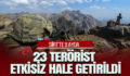 SİİRT’TE 8 AYDA 23 TERÖRİST ETKİSİZ HALE GETİRİLDİ