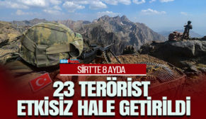 SİİRT’TE 8 AYDA 23 TERÖRİST ETKİSİZ HALE GETİRİLDİ