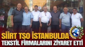 Siirt Ticaret ve Sanayi Odası öncülüğündeki heyet İstanbul’da bulunan Siirtli