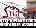 SİİİRT’TE TOPLANTI, GÖSTERİ VE YÜRÜYÜŞLER YASAKLANDI