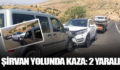 ŞİRVAN YOLUNDA KAZA: 2 YARALI