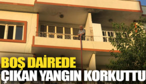 BOŞ DAİREDE ÇIKAN YANGIN KORKUTTU