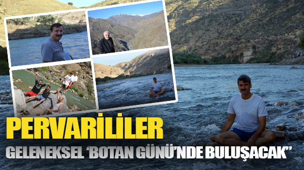 PERVARİLİLER, GELENEKSEL ‘BOTAN GÜNÜ’NDE BULUŞACAK”