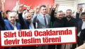 SİİRT ÜLKÜ OCAKLARINDA DEVİR TESLİM TÖRENİ