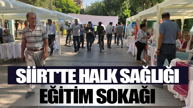 SİİRT’TE HALK SAĞLIĞI EĞİTİM SOKAĞI