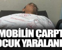 OTOMOBİLİN ÇARPTIĞI ÇOCUK YARALANDI