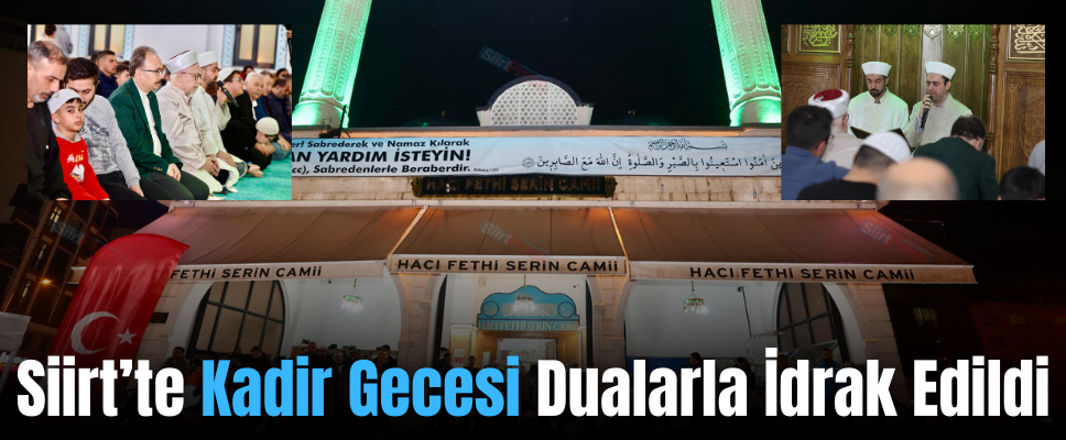 Siirt’te Kadir Gecesi Dualarla İdrak Edildi