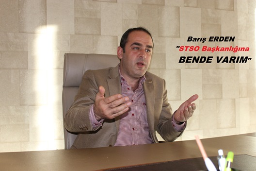 BARIŞ ERDEN, STSO BAŞKANLIK ADAYLIĞINA “BENDE VARIM” DEDİ