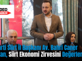 AK Parti Siirt İl Başkanı Av. Bahri Caner Özturan, Siirt Ekonomi Zirvesini Değerlendirdi