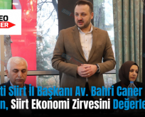 AK Parti Siirt İl Başkanı Av. Bahri Caner Özturan, Siirt Ekonomi Zirvesini Değerlendirdi