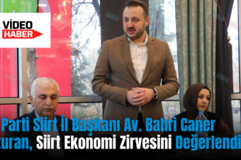 AK Parti Siirt İl Başkanı Av. Bahri Caner Özturan, Siirt Ekonomi Zirvesini Değerlendirdi