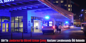 Siirt’te Jandarma’da Görevli Uzman Çavuş Hastane Lavabosunda Ölü Bulundu