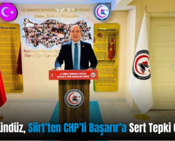 Abbas Gündüz, Siirt’ten CHP’li Başarır’a Sert Tepki Gösterdi