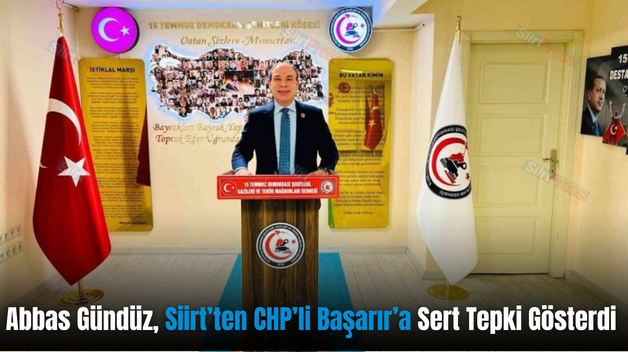 Abbas Gündüz, Siirt’ten CHP’li Başarır’a Sert Tepki Gösterdi