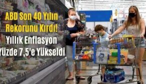 ABD Son 40 Yılın Rekorunu Kırdı! Yıllık Enflasyon Yüzde 7,5’e Yükseldi