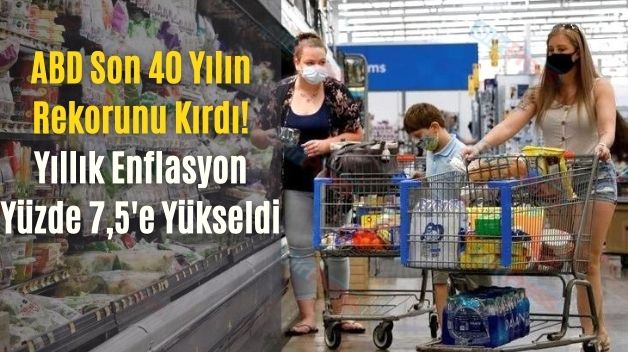 ABD Son 40 Yılın Rekorunu Kırdı! Yıllık Enflasyon Yüzde 7,5’e Yükseldi