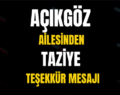 AÇIKGÖZ AİLESİNDEN TAZİYE TEŞEKKÜR MESAJI