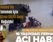 Adana’da Serinlemek İçin Nehre Giren Siirtli Genç Boğuldu!
