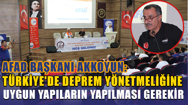 AKKOYUN, “TÜRKİYE’DE DEPREM YÖNETMELİĞİNE UYGUN YAPILARIN YAPILMASI GEREKİR”