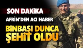 3.KOMANDO TUGAYINDA GÖREVLİ BİNBAŞI AFRİN’DE ŞEHİT OLDU