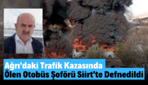 Ağrı’daki Trafik Kazasında Ölen Otobüs Şoförü Siirt’te Defnedildi