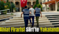 Ahlat Firarisi Siirt’te Yakalandı