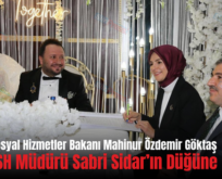 Aile ve Sosyal Hizmetler Bakanı Mahinur Özdemir Göktaş Siirt ASH Müdürü Sabri Sidar’ın Düğüne Katıldı