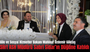 Aile ve Sosyal Hizmetler Bakanı Mahinur Özdemir Göktaş Siirt ASH Müdürü Sabri Sidar’ın Düğüne Katıldı