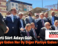 AK Parti Siirt Adayı Gül: “MHP’ye Giden Her Oy Diğer Partiye Giden Oydur”