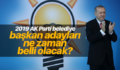 AK PARTİ BELEDİYE BAŞKAN ADAYLARI NE ZAMAN AÇIKLANACAK?