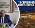 CEVHER ÇİFTÇİ, “İLÇEMİZİN GÖRDÜĞÜ HİZMETLER DEVAM EDECEK”