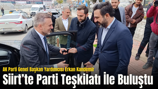AK Parti Genel Başkan Yardımcısı Erkan Kandemir Siirt’te Parti Teşkilatı İle Buluştu