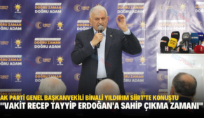 AK PARTİ GENEL BAŞKANVEKİLİ BİNALİ YILDIRIM SİİRT’TE KONUŞTU