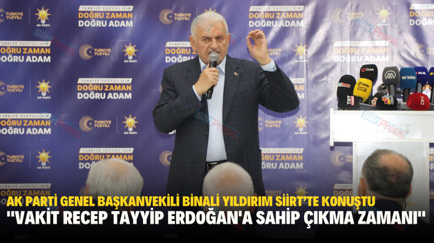 AK PARTİ GENEL BAŞKANVEKİLİ BİNALİ YILDIRIM SİİRT’TE KONUŞTU