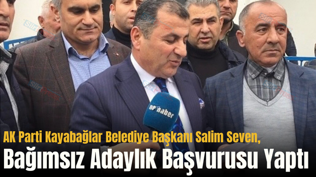 AK Parti Kayabağlar Belediye Başkanı Salim Seven, Bağımsız Adaylık Başvurusu Yaptı