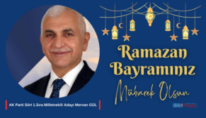 AK PARTİ SİİRT 1.SIRA MİLLETVEKİLİ ADAYI MERVAN GÜL’ÜN RAMAZAN BAYRAMI MESAJI