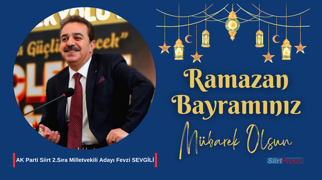 AK PARTİ SİİRT 2.SIRA MİLLETVEKİLİ ADAYI SEVGİLİ’DEN RAMAZAN BAYRAMI MESAJI