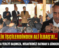 “31 MART’TA YERLİYİ BAŞIMIZA, MİSAFİRİMİZİ BATMAN’A GÖNDERECEĞİZ”