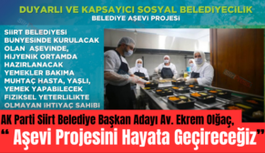 AK Parti Siirt Belediye Başkan Adayı Av. Ekrem Olğaç, “ Aşevi Projesini Hayata Geçireceğiz”