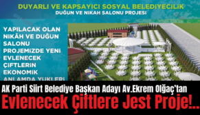 AK Parti Siirt Belediye Başkan Adayı Av. Ekrem Olğaç’tan Evlenecek Çiftlere Jest Proje!..